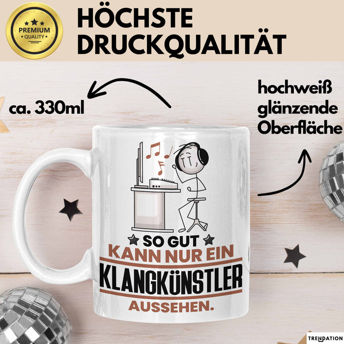 Klangkünstler Geschenk Tasse So Gut Kann Nur Ein Klangkünstler Aussehen Geschenkidee Kaffee-Becher Weiß Trendation