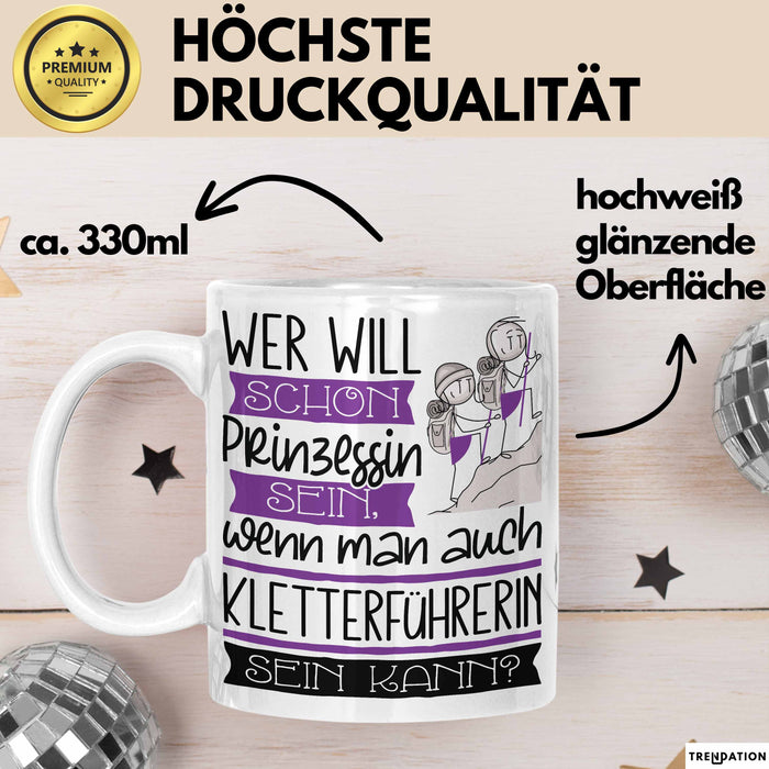 Kletterführerin Tasse Geschenk Spruch Wer Will Schon Prinzessin Sein Wenn Man Auch Kletterführerin Sein Kann Weiß Trendation