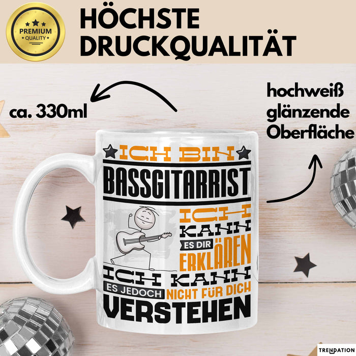 Bassgitarrist Geschenk Tasse Geschenkidee für Bassgitarrist Geburtstag Lustig Ich Bin Bassgitarrist Ich Kann Es Dir Erklären Aber Nicht Für Dich Verstehen Weiß Trendation
