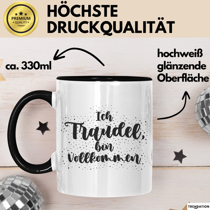 Traudel Tasse Ich Traudel, Bin Vollkommen Geschenk Schwarz Trendation