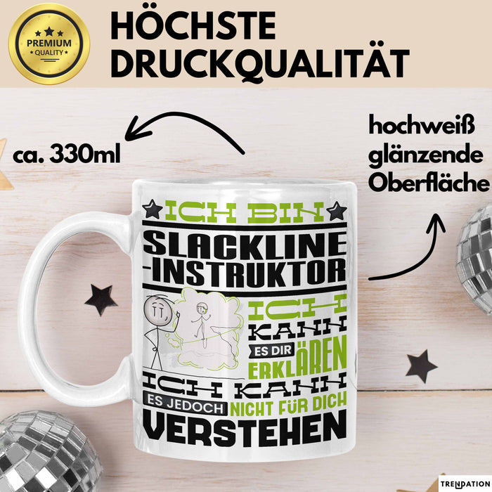 Slackline-Instruktor Geschenk Kaffee-Tasse Geschenkidee für Slackline-Instruktor Ich Bin Slackline-Instruktor Ich Kann Es Dir Erklären Jedoch Nicht Für Dich Verstehen Spruch Lustig Weiß Trendation