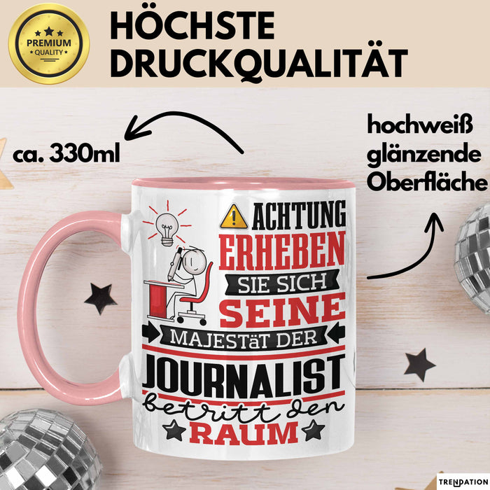 Journalist Geschenk Tasse Lustiger Spruch Erheben Sie Sich Der Journalist Betritt den Raum Rosa Trendation