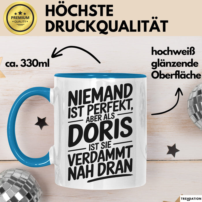 Doris Tasse Geschenk Niemand Ist Perfekt Doris Verdammt Nah Dran Geschenkidee Blau Trendation