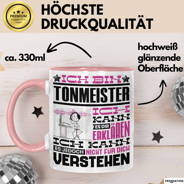 Tonmeister Geschenk Tasse Lustige Geschenkdiee für einen Tonmeister Geburtstag Ich Bin Tonmeister Ich Kann Es Dir Erklären Aber Nicht Für Dich Verstehen Rosa Trendation