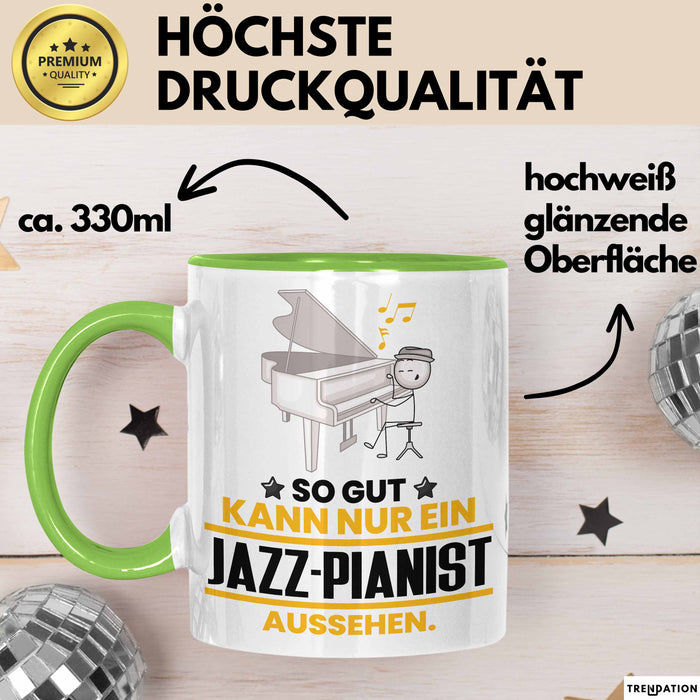 Jazz-Pianist Geschenk Tasse So Gut Kann Nur Ein Jazz-Pianist Aussehen Geschenkidee Kaffee-Becher Grün Trendation