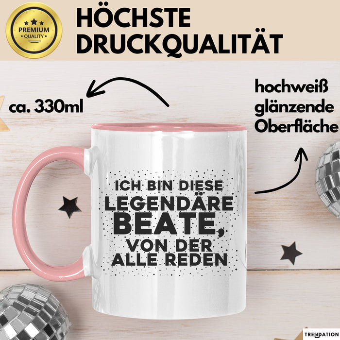 Beate Tasse Ich Bin Diese Legendaere Beate, Von Der Alle Reden Geschenk