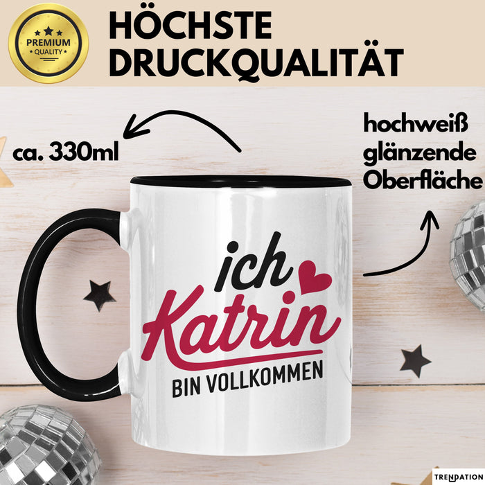 Katrin Tasse Geschenk Ich Bin Vollkommen Katrin Geschenkidee Geburtstag Schwarz Trendation