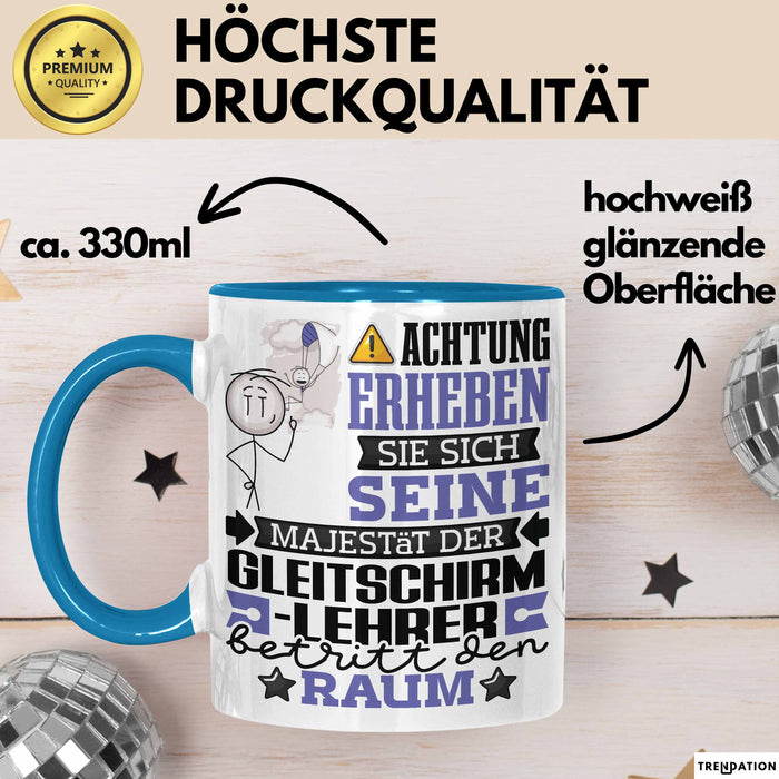 Gleitschirmlehrer Geschenk Tasse Lustiger Spruch Erheben Sie Sich Der Gleitschirmlehrer Betritt den Raum Blau Trendation
