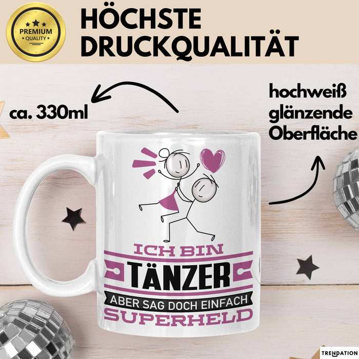 Tänzer Geschenk Tasse Ich Bin Tänzer Aber Sag Doch Einfach Superheld Lustige Geschenkdiee für Tänzer Kaffee-Becher Weiß Trendation