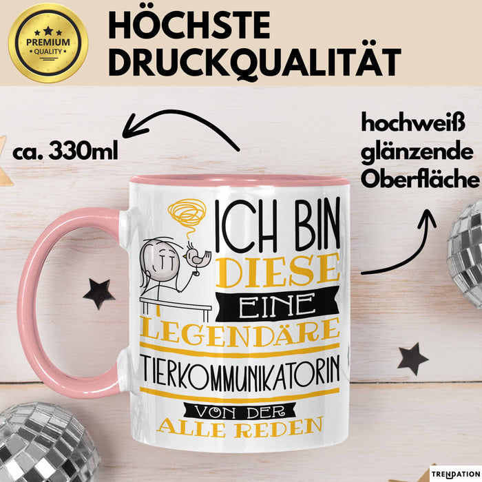 Tierkommunikatorin Tasse Geschenk Ich Bin Diese Eine Legendäre Tierkommunikatorin Von Der Alle Reden Geschenkidee Geburtstag Weihnachten Rosa Trendation