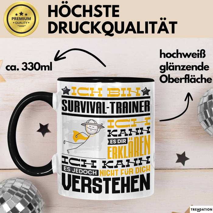 Survival-Trainer Geschenk Kaffee-Tasse Geschenkidee für Survival-Trainer Ich Bin Survival-Trainer Ich Kann Es Dir Erklären Jedoch Nicht Für Dich Verstehen Spruch Lustig Schwarz Trendation