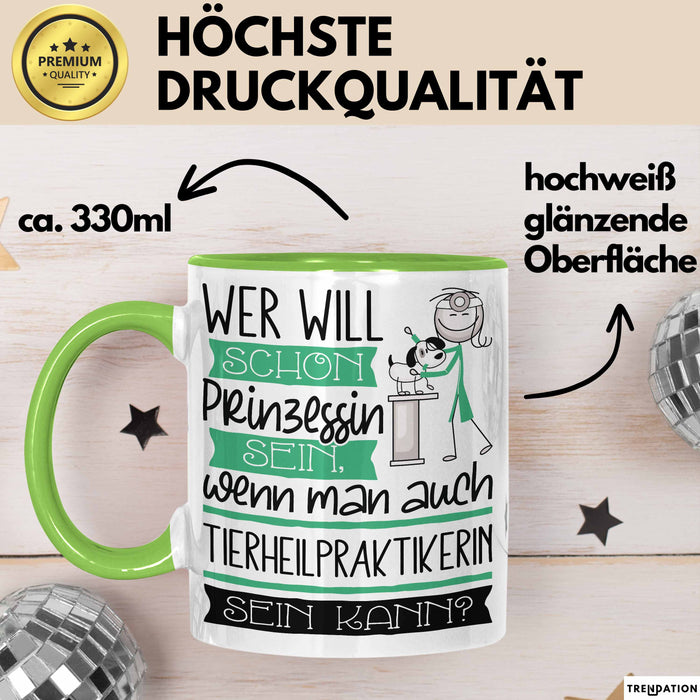 Tierheilpraktikerin Tasse Geschenk Spruch Wer Will Schon Prinzessin Sein Wenn Man Auch Tierheilpraktikerin Sein Kann Grün Trendation
