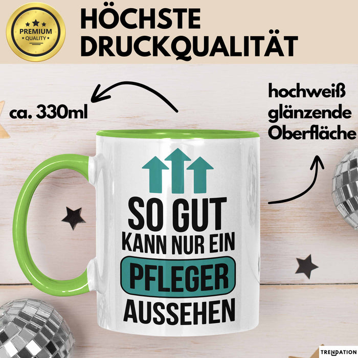 Krankenschwester Pflege Betreuung Tasse Geschenk Lustige Geschenkidee Spruch So Gut Kann Nur Ein Pfleger Aussehen Grün Trendation