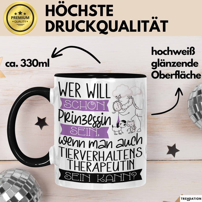 Tierverhaltenstherapeutin Tasse Geschenk Spruch Wer Will Schon Prinzessin Sein Wenn Man Auch Tierverhaltenstherapeutin Sein Kann Trendation