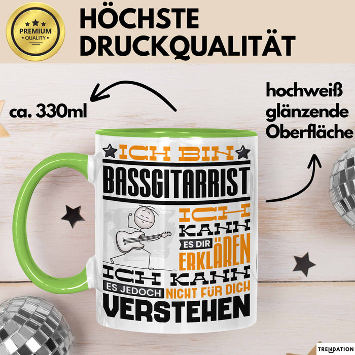 Bassgitarrist Geschenk Tasse Geschenkidee für Bassgitarrist Geburtstag Lustig Ich Bin Bassgitarrist Ich Kann Es Dir Erklären Aber Nicht Für Dich Verstehen Grün Trendation