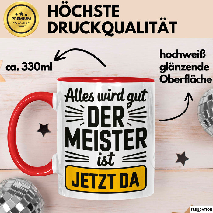 Sarkastisch Sarkasmus Tasse Geschenk Lustige Geschenkidee Spruch Alles Wird Gut Der Meister Ist Jetzt Da Rot Trendation