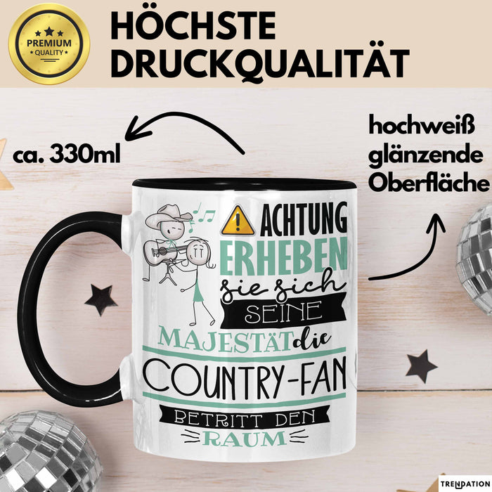Country-Fan Tasse Geschenk Lustiger Spruch Bitte Erheben Sie Sich Seine Majestät Die Country-Fan Betritt Den Raum Schwarz Trendation