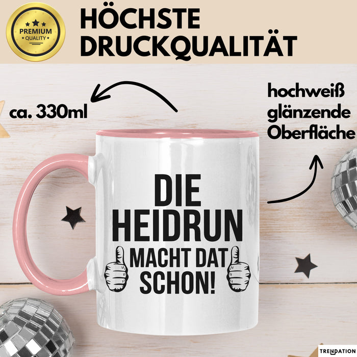 Heidrun Tasse Geschenk Die Heidrun Macht Dat Schon Geschenkidee Becher mit Name Rosa Trendation