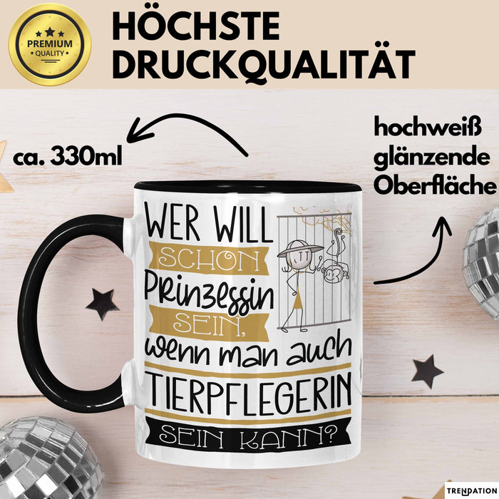 Tierpflegerin Tasse Geschenk Spruch Wer Will Schon Prinzessin Sein Wenn Man Auch Tierpflegerin Sein Kann Trendation
