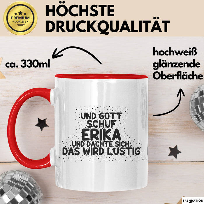 Erika Tasse Und Gott Schuf Erika Und Dachte Sich: Das Wird Lustig Geschenk