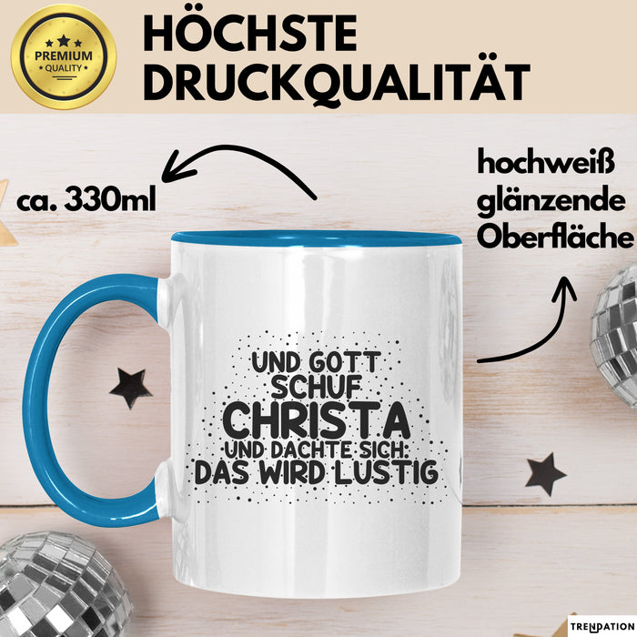 Christa Tasse Und Gott Schuf Christa Und Dachte Sich: Das Wird Lustig