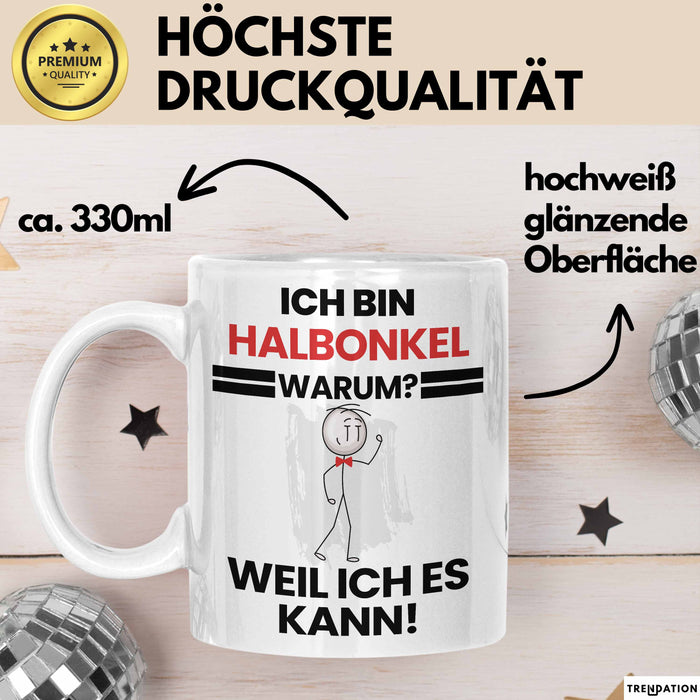 Halbonkel Geschenk Tasse Lustiger Spruch Ich Bin Halbonkel Warum Weil Ich Es Kann Geschenkidee Bester Halbonkel Geburtstag Kaffee-Becher Weiß Trendation