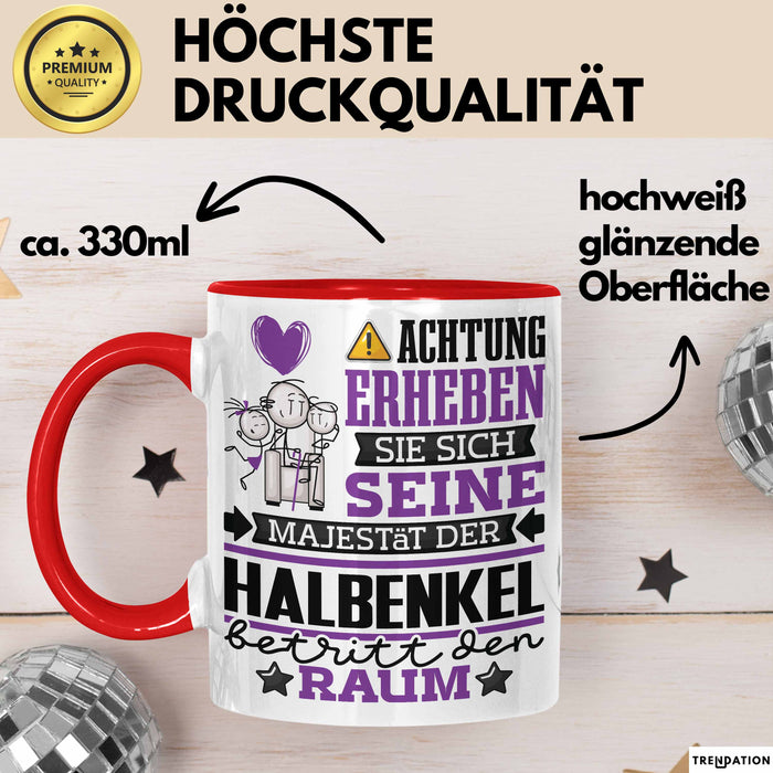 Halbenkel Geschenk Tasse Lustiger Spruch Erheben Sie Sich Der Halbenkel Betritt den Raum Rot Trendation