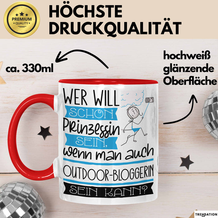 Outdoor-Bloggerin Tasse Geschenk Spruch Wer Will Schon Prinzessin Sein Wenn Man Auch Outdoor-Bloggerin Sein Kann Rot Trendation