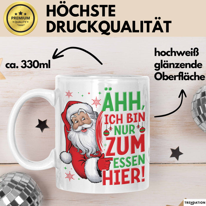 Weihnachtsmann Tasse Geschenk Ähh Ich Bin Nur Zum Essen Hier Weihnachtszeit Geschenkidee Kaffee-Becher Weiß Trendation