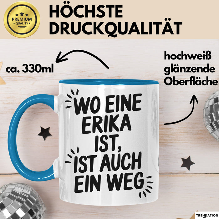 Erika Tasse Geschenk Wo Eine Erika Ist Ist Auch Ein Weg Geschenkidee Becher mit Name Blau Trendation