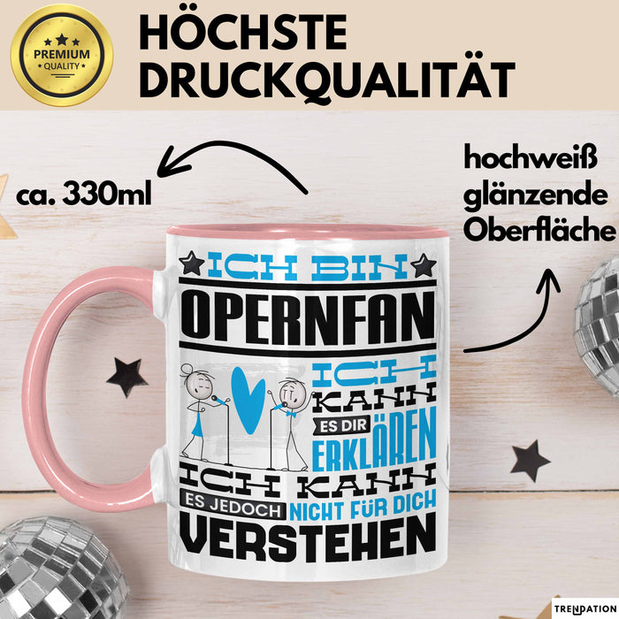 Opernfan Geschenk Tasse Geschenkidee für Opernfan Geburtstag Lustig Ich Bin Opernfan Ich Kann Es Dir Erklären Aber Nicht Für Dich Verstehen Rosa Trendation