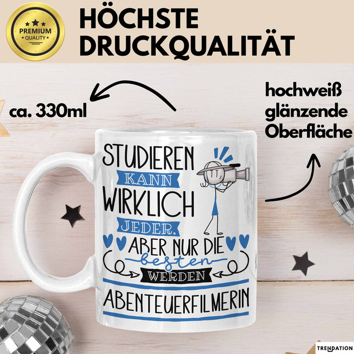 Abenteuerfilmerin Tasse Lustiges Geschenk Studieren Kann Wirklich Jeder Nur Die Besten Werden Abenteuerfilmerin Weiß Trendation