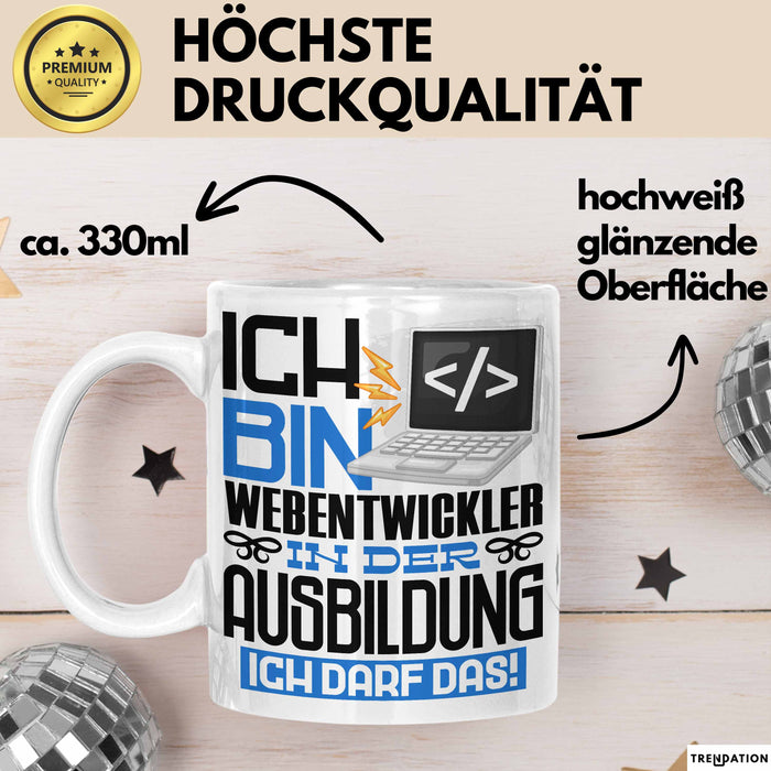 Webentwickler Ausbildung Tasse Geschenk Ich Bin Webentwickler In Der Ausbildung Ich Darf Das Geschenkidee Spruch Weiß Trendation