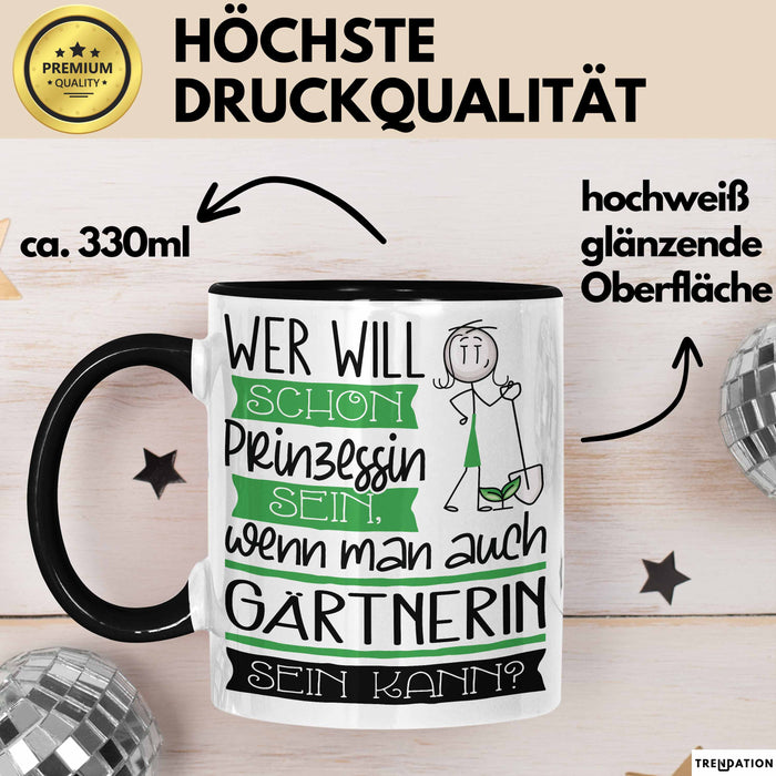 Gärtnerin Tasse Geschenk Spruch Wer Will Schon Prinzessin Sein Wenn Man Auch Gärtnerin Sein Kann Trendation