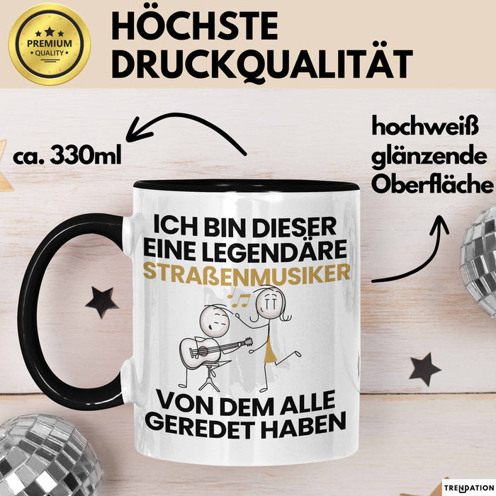 Straßenmusiker Geschenk Tasse Lustige Geschenkidee Geburtstag für Straßenmusiker Ich Bin Dieser Legendäre Straßenmusiker Von Dem Alle Geredet Haben Kaffee-Becher Schwarz Trendation