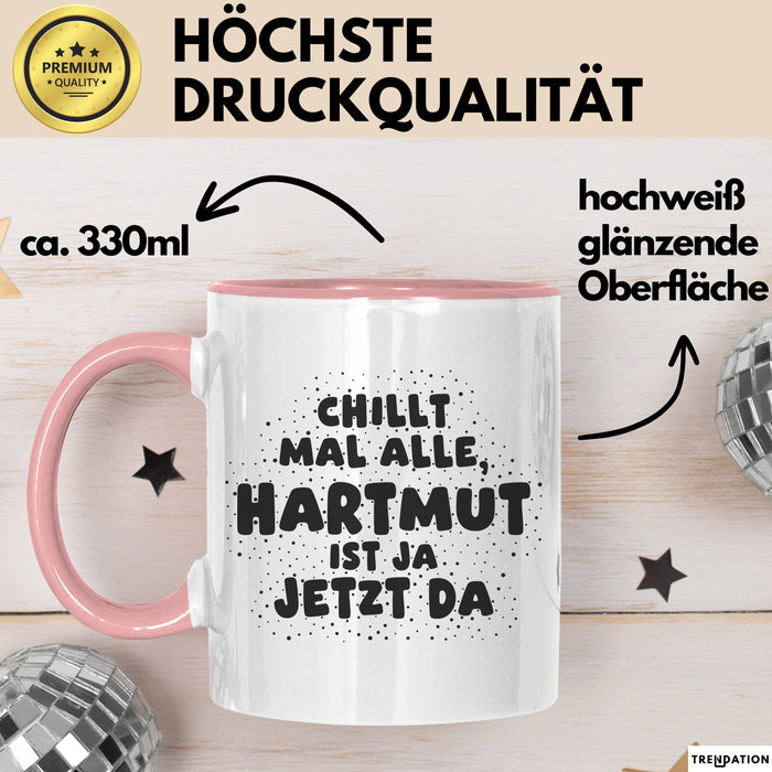 Hartmut Tasse Chillt Mal Alle, Hartmut Ist Ja Jetzt Da Geschenk