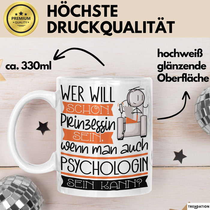 Psychologin Tasse Geschenk Spruch Wer Will Schon Prinzessin Sein Wenn Man Auch Psychologin Sein Kann Weiß Trendation
