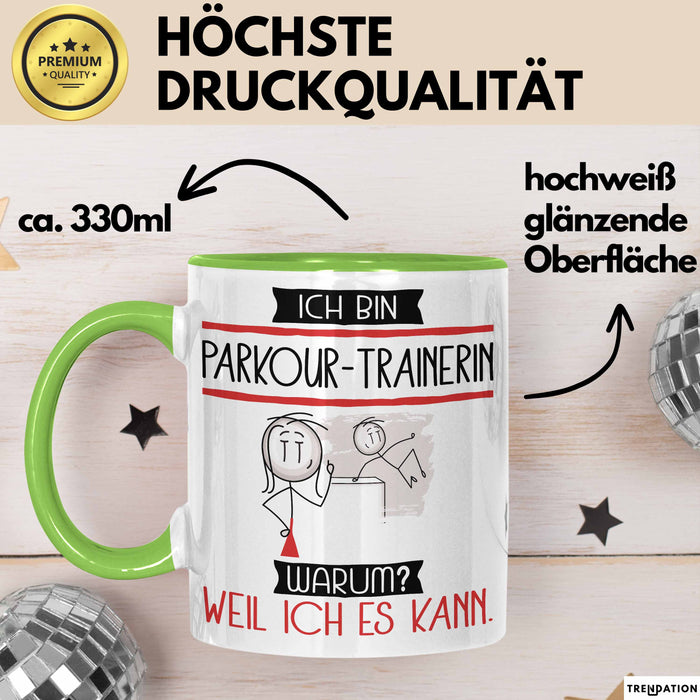 Parkour-Trainerin Tasse Geschenk Ich Bin Parkour-Trainerin Warum Weil Ich Es Kann Geschenkidee Geburtstag Grün Trendation