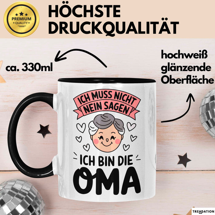 Oma Großmutter Tasse Becher Geschenk Lustige Geschenkidee Spruch Ich Muss Nicht Nein Sagen Ich Bin Die Oma Trendation