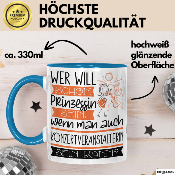 Konzertveranstalterin Tasse Geschenk Spruch Wer Will Schon Prinzessin Sein Wenn Man Auch Konzertveranstalterin Sein Kann Blau Trendation