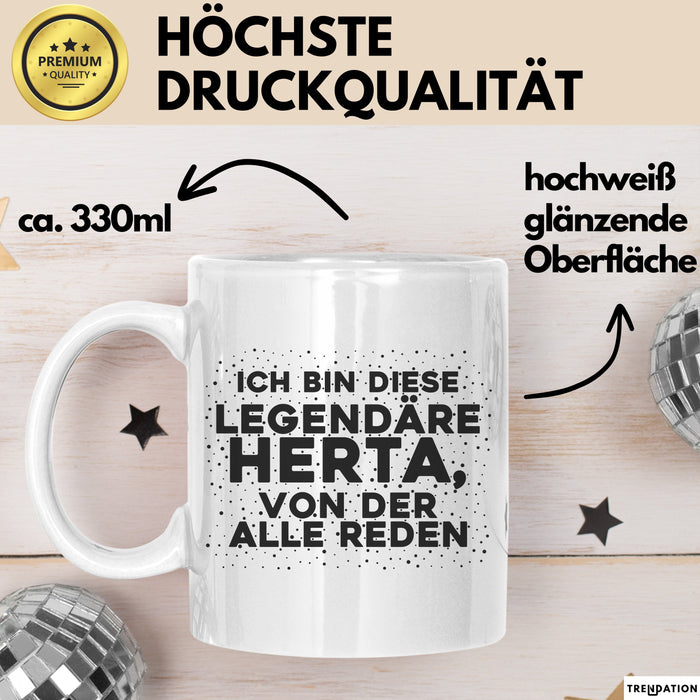 Herta Tasse Ich Bin Diese Legendaere Herta, Von Der Alle Reden Geschenk