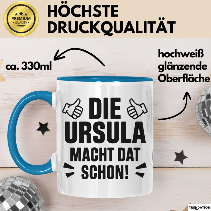 Ursula Tasse Geschenk Die Ursula Macht Dat Schon Geschenkidee Becher mit Name Blau Trendation