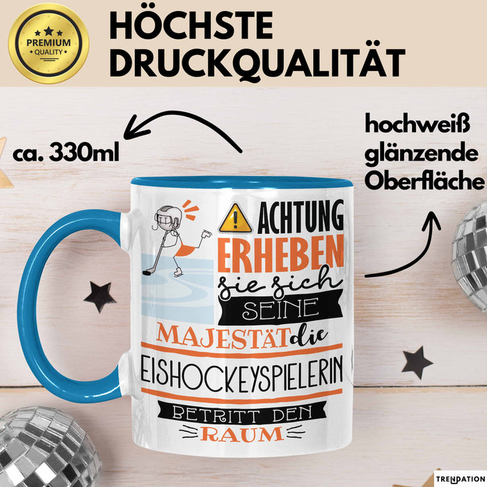Eishockeyspielerin Tasse Geschenk Lustiger Spruch Bitte Erheben Sie Sich Seine Majestät Die Eishockeyspielerin Betritt Den Raum Blau Trendation
