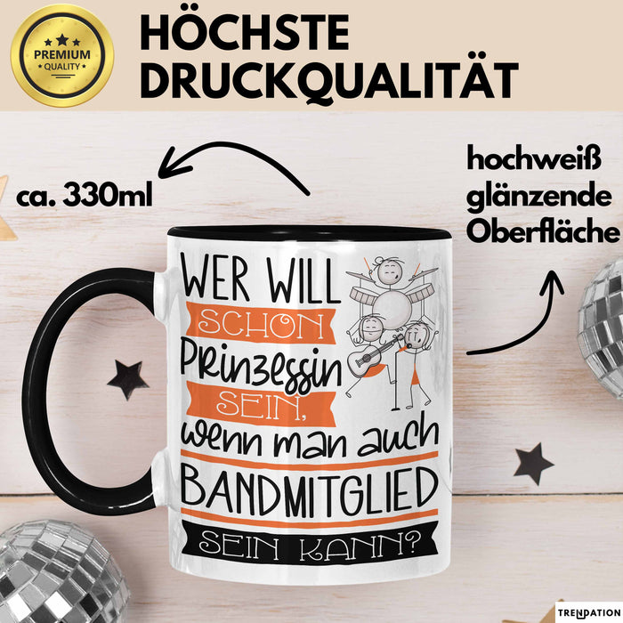 Bandmitglied Tasse Geschenk Spruch Wer Will Schon Prinzessin Sein Wenn Man Auch Bandmitglied Sein Kann Trendation