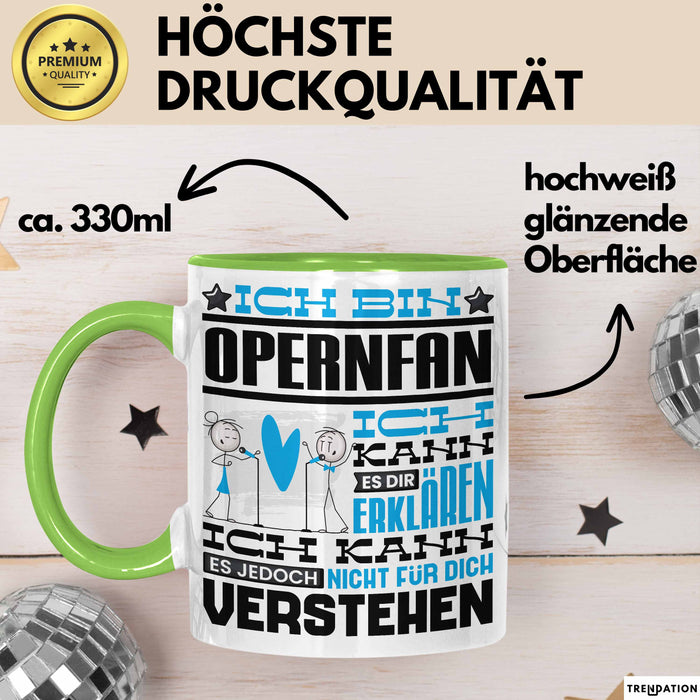 Opernfan Geschenk Tasse Geschenkidee für Opernfan Geburtstag Lustig Ich Bin Opernfan Ich Kann Es Dir Erklären Aber Nicht Für Dich Verstehen Grün Trendation