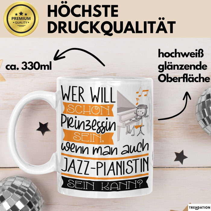 Jazz-Pianistin Tasse Geschenk Spruch Wer Will Schon Prinzessin Sein Wenn Man Auch Jazz-Pianistin Sein Kann Weiß Trendation