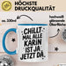 Karin Tasse Geschenk Chillt Mal Alle Karin Ist Ja Jetzt Da Geschenkidee Becher mit Name Blau Trendation