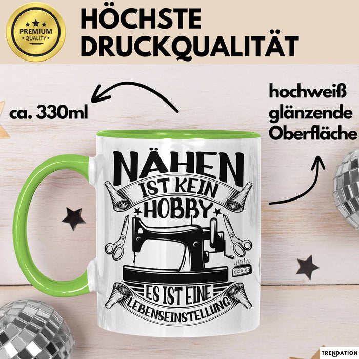 Nähen Geschenk Tasse Geschenkidee Frauen Nähen Ist Kein Hobby Es Ist Eine Lebenseinstellung Grün Trendation