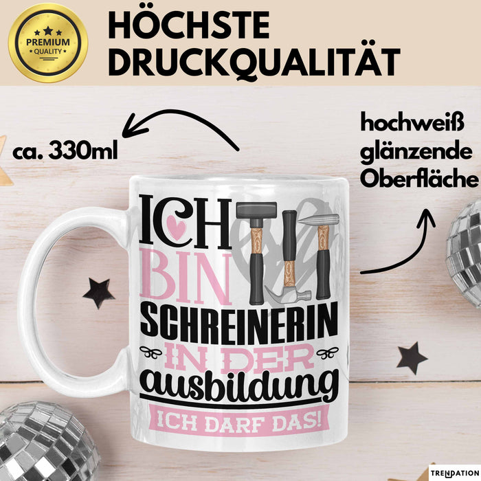 Schreinerin Ausbildung Start Geschenk Tasse Ich Bin Schreinerin In Der Ausbildung Ich Darf Das Kaffee-Becher Geschenkidee Weiß Trendation