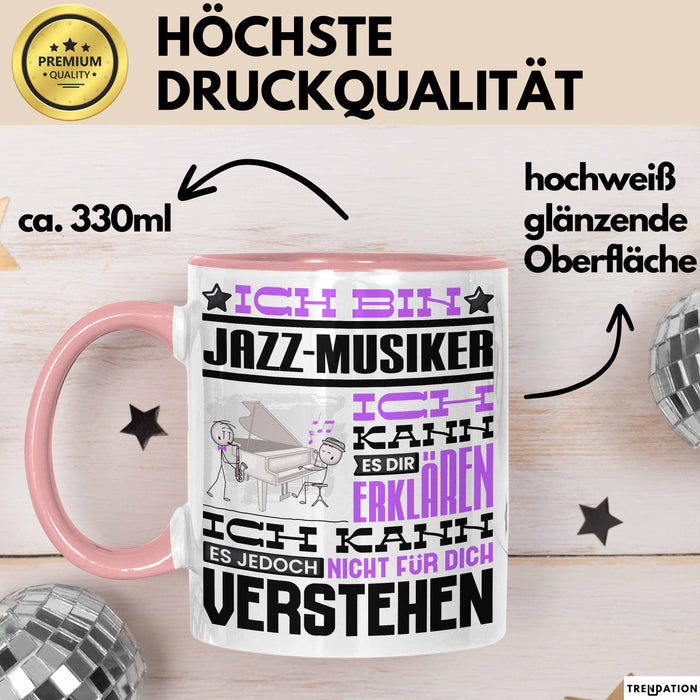 Jazz-Musiker Geschenk Tasse Lustige Geschenkdiee für einen Jazz-Musiker Geburtstag Ich Bin Jazz-Musiker Ich Kann Es Dir Erklären Aber Nicht Für Dich Verstehen Rosa Trendation